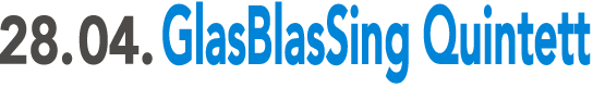 GlasBlasSing Quintett,  28.04.2012, Altes Sägewerk der Firma Pirlo, Kufstein