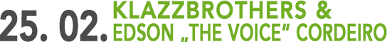 Klazzbrothers & Edson “The Voice” Cordeiro, 25.02.2012, KufsteinArena